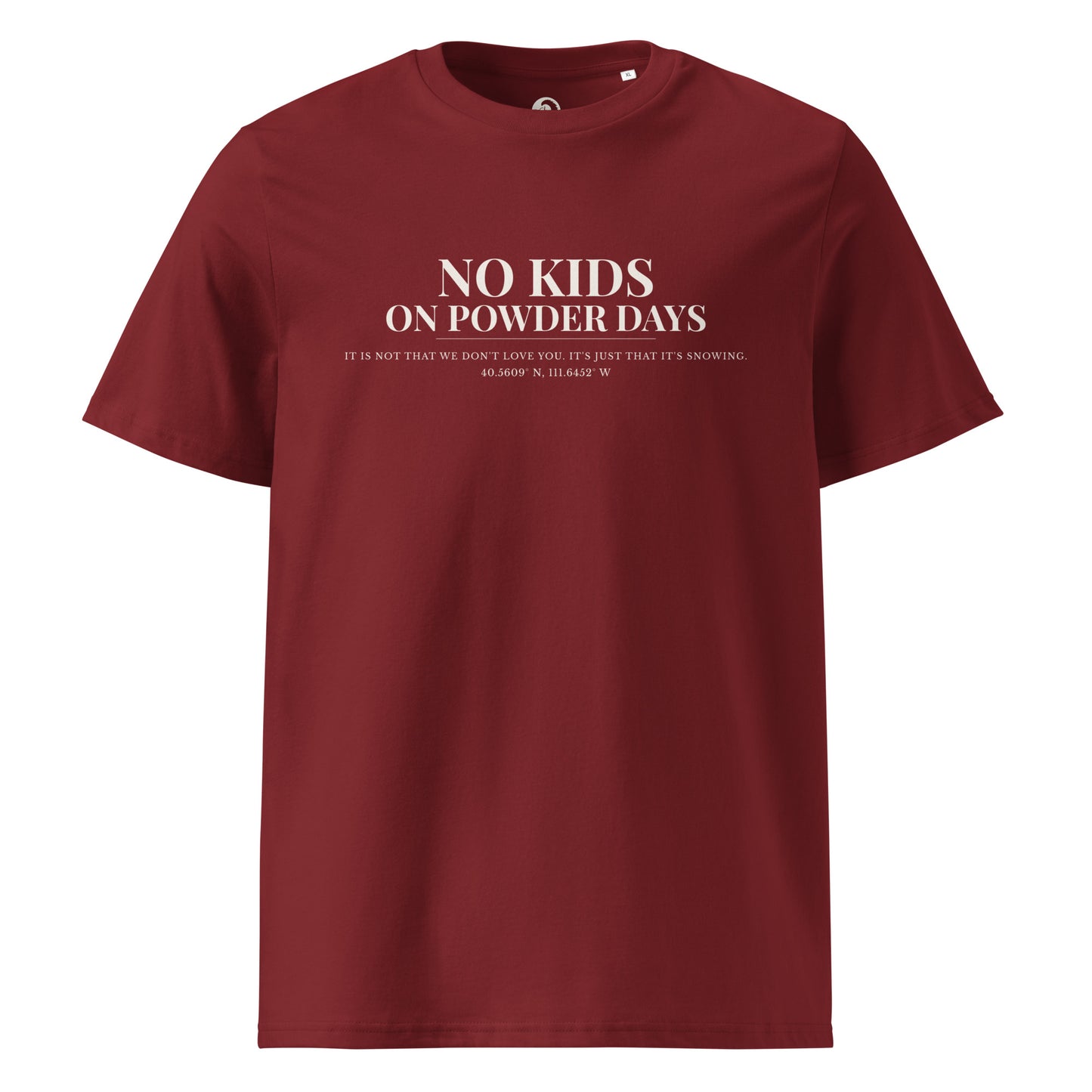 No Kids On Powder Days tee – front – burgundy organic cotton – Priority Series – On Powder Days