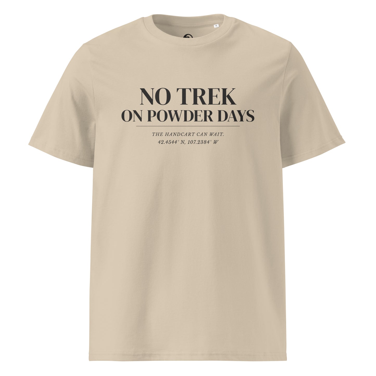 No Trek On Powder Days tee – front – desert dust organic cotton – Pioneer Series – On Powder Days