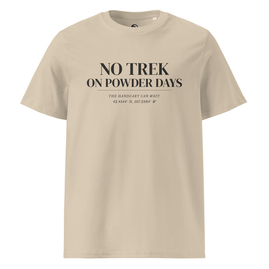 No Trek On Powder Days tee – front – desert dust organic cotton – Pioneer Series – On Powder Days